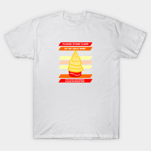 Please stand clear of my Dole Whip T-Shirt-TOZ